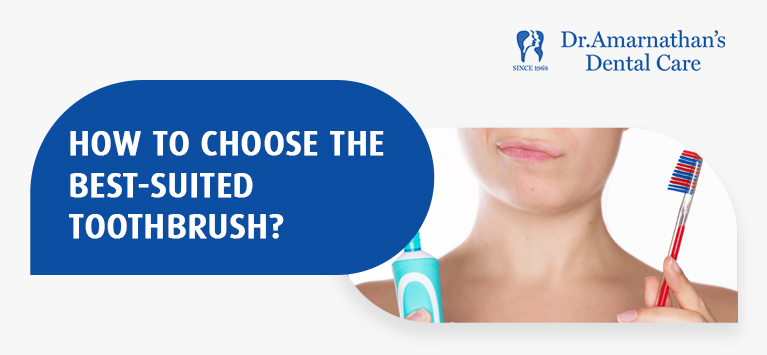 How to choose the best-suited toothbrush