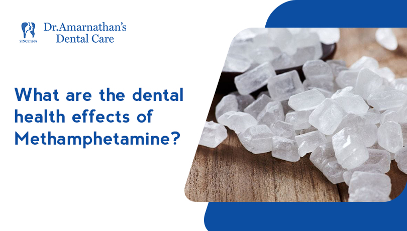 What are the dental health effects of Methamphetamine?