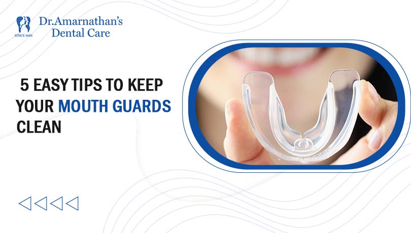 5 easy tips to keep your mouth guards clean