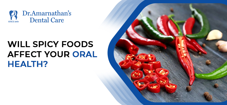 Will spicy foods affect your oral health?