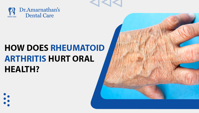 How does Rheumatoid Arthritis hurt oral health?
