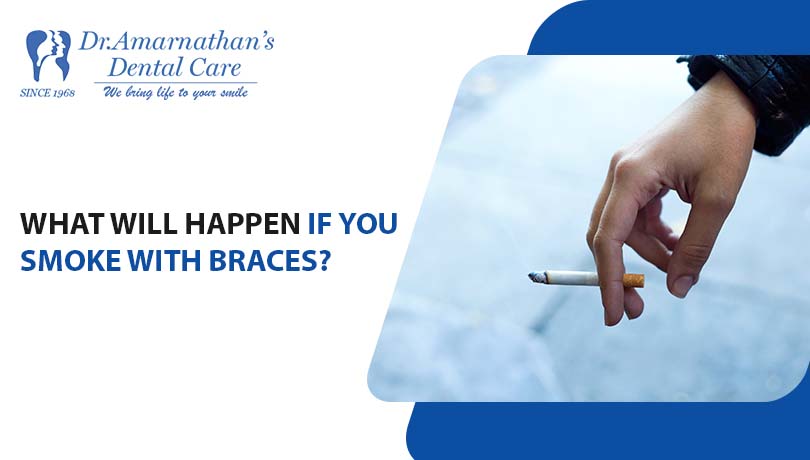 can you smoke cigarettes with braces What will happen if you smoke with braces?
