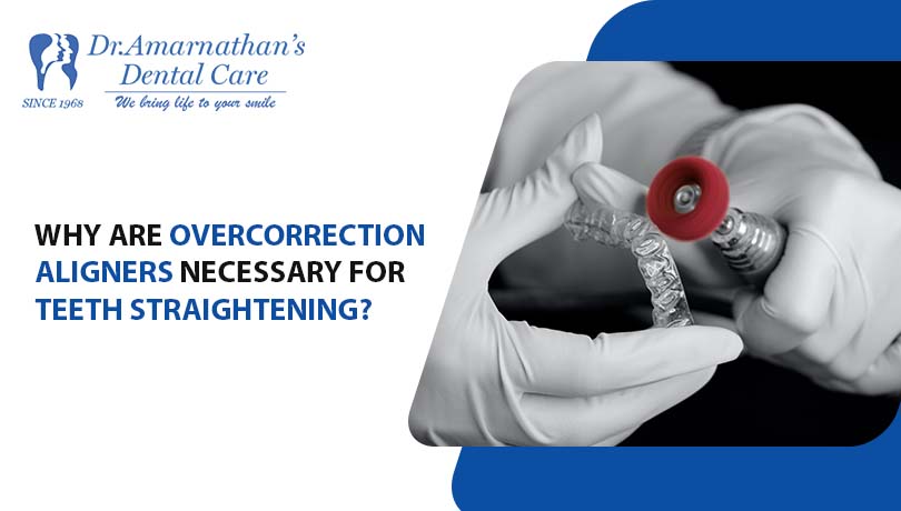 Why are overcorrection aligners necessary for teeth straightening?