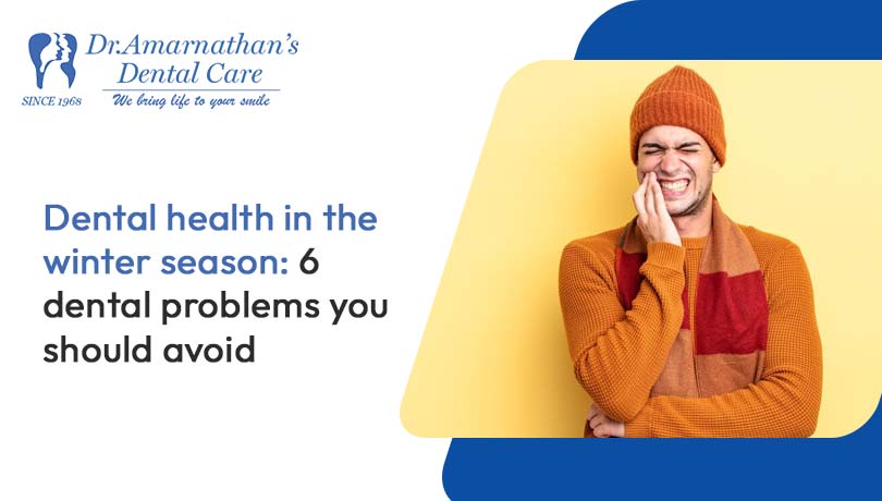 Dental health in the winter season: 6 dental problems you should avoid