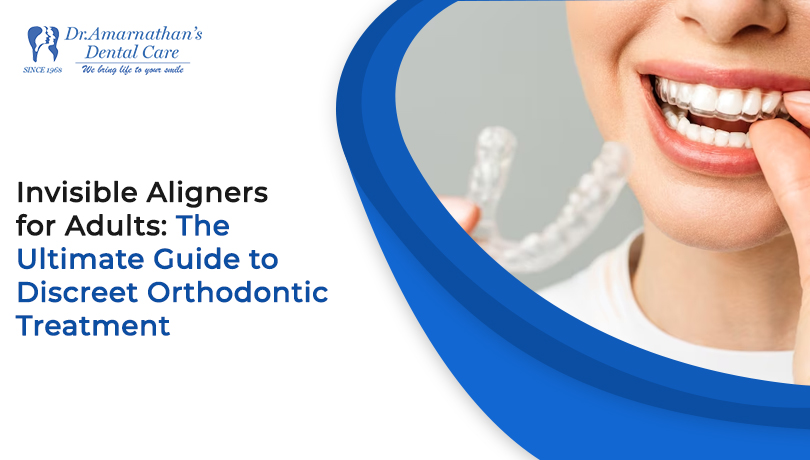 Invisible Aligners for Adults: The Ultimate Guide to Discreet Orthodontic Treatment